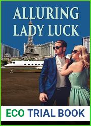 Alluring Lady Luck:: Inspired by a True Story by the man Behind the most Exclusive High-Stakes Gaming party jets to casinos worldwide.
