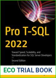 Pro T-SQL 2022: Toward Speed, Scalability, and Standardization for SQL Server Developers