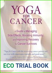 Yoga for Cancer: A Guide to Managing Side Effects, Boosting Immunity, and Improving Recovery for Cancer Survivors