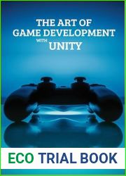 The Art Of Game Development With Unity