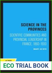 Science in the Provinces: Scientific Communities and Provincial Leadership in France, 1860-1930