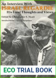 An Interview With Israel Regardie: His Final Thoughts and Views