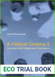 A Critical Cinema 5: Interviews with Independent Filmmakers