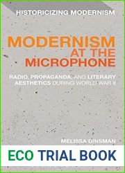 Modernism at the Microphone: Radio, Propaganda, and Literary Aesthetics During World War II (Historicizing Modernism)