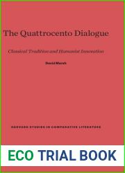 The Quattrocento Dialogue: Classical Tradition and Humanist Innovation (Harvard Studies in Comparative Literature, 35)