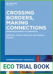Crossing Borders, Making Connections: Interdisciplinarity in Linguistics (Interdisciplinary Linguistics [INTLING], 1)