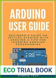 Arduino User Guide: Beginner|s Guide on Getting Started with Arduino and Tips for Learning Arduino Programming