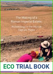 The Making of a Roman Imperial Estate: Archaeology in the Vicus at Vagnari, Puglia (Archaeopress Roman Archaeology, 88)