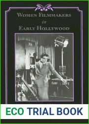Women Filmmakers in Early Hollywood (Studies in Industry and Society)