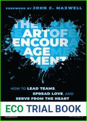 The Art of Encouragement: How to Lead Teams, Spread Love, and Serve from the Heart
