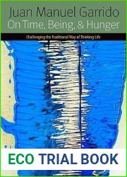 On Time, Being, And Hunger: Challenging the Traditional Way of Thinking Life (Forms of Living)