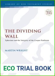 Dividing Wall, The: Ephesians and the Integrity of the Corpus Paulinum (The Library of New Testament Studies)