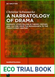 A Narratology of Drama: Dramatic Storytelling in Theory, History, and Culture from the Renaissance to the Twenty-First Century (Narratologia Book 80)