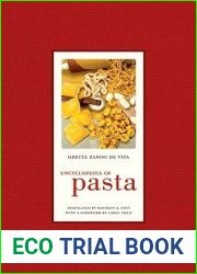 Encyclopedia of Pasta (California Studies in Food and Culture, 26)