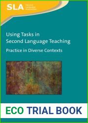 Using Tasks in Second Language Teaching: Practice in Diverse Contexts (Second Language Acquisition, 143) (Volume 143)