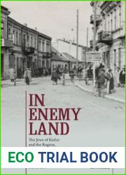 In Enemy Land: The Jews of Kielce and the Region, 1939-1946 (The Holocaust: History and Literature, Ethics and Philosophy)