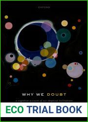 Why We Doubt: A Cognitive Account of Our Skeptical Inclinations