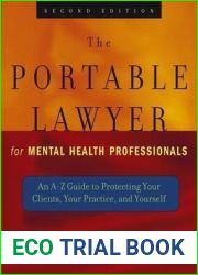 The Portable Lawyer for Mental Health Professionals: An A-Z Guide to Protecting Your Clients, Your Practice, and Yourself