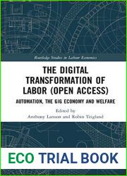 The Digital Transformation of Labor: Automation, the Gig Economy and Welfare (Routledge Studies in Labour Economics)