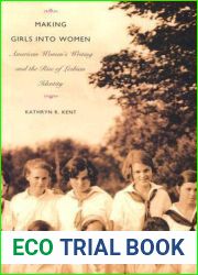 Making Girls into Women: American Women|s Writing and the Rise of Lesbian Identity