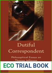 Dutiful Correspondent: Philosophical Essays on Thomas Jefferson