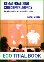 Rematerialising Children|s Agency: Everyday Practices in a Post-Socialist Estate