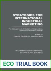 Strategies for International Industrial Marketing: The Management of Customer Relationships in European Industrial Markets