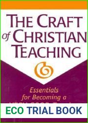 The Craft of Christian Teaching: Essentials for Becoming a Very Good Teacher