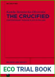 The Crucified: Contemporary Passion Plays in Poland (Religion and Society, 72)