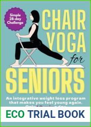Chair Yoga for Seniors: a simple 28-day challenge.: An integrative weight loss program that makes you feel young again. Only 10 Min per Day.