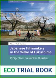 Japanese Filmmakers in the Wake of Fukushima: Perspectives on Nuclear Disasters (Critical Asian Cinemas)