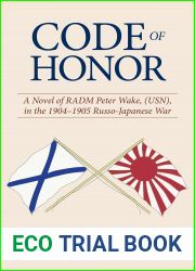 Code of Honor: A Novel of RADM Peter Wake, USN, in the 1904-1905 Russo-Japanese War