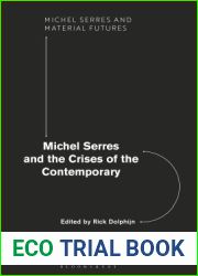 Michel Serres and the Crises of the Contemporary (Michel Serres and Material Futures)