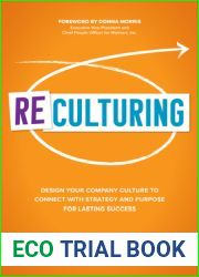 Reculturing: Design Your Company Culture to Connect with Strategy and Purpose for Lasting Success