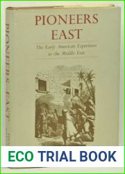 Pioneers East: The Early American Experience in the Middle East (Harvard Middle Eastern Studies 13)