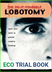 The Do It Yourself Lobotomy: Open Your Mind to Greater Creative Thinking