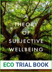 A Theory of Subjective Wellbeing (Philosophy, Politics, and Economics)