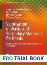 Valorisation of Waste and Secondary Materials for Roads: State-of-the-Art Report of the RILEM TC 279-WMR (RILEM State-of-the-Art Reports, 38)