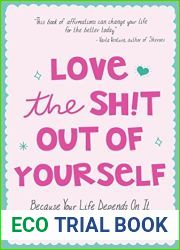 Love the Shit Out of Yourself: Because Your Life Depends On It