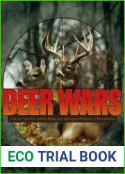 Deer Wars: Science, Tradition, and the Battle over Managing Whitetails in Pennsylvania (Keystone Books)