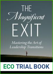 The Magnificent Exit: Mastering the Art of Leadership Transitions