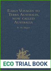 Early Voyages to Terra Australis, now called Australia: A Collection of Documents, and Extracts from early Manuscript Maps, illustrative of the … Captain Cook (Hakluyt Society, First Series)