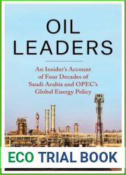 Oil Leaders: An Insider|s Account of Four Decades of Saudi Arabia and OPEC|s Global Energy Policy