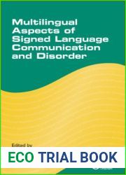 Multilingual Aspects of Signed Language Communication and Disorder (Communication Disorders Across Languages Book 11)