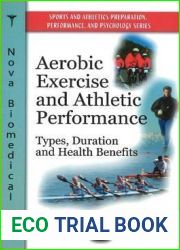 Aerobic Exercise and Athletic Performance: Types, Duration and Health Benefits (Sports and Athletics Preparation, Performance, and Psychology Series)