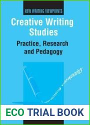 Creative Writing Studies: Practice, Research and Pedagogy (New Writing Viewpoints, 3)