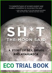 Sh*t the Moon Said: A Story of Sex, Drugs, and Ayahuasca
