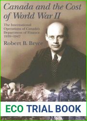 Canada and the Cost of World War II: The International Operations of Canada|s Department of Finance, 1939-1947 (Carleton Library)