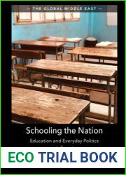 Schooling the Nation: Education and Everyday Politics in Egypt (The Global Middle East)