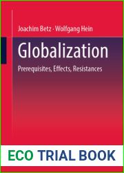 Globalization: Prerequisites, Effects, Resistances